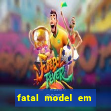 fatal model em cruz das almas